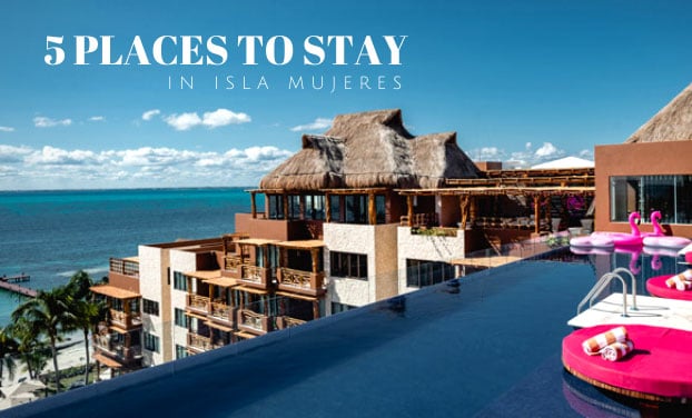 Top 5 places to stay in Isla Mujeres for every type of traveler