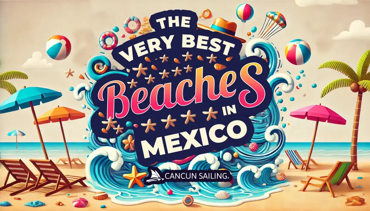 Top 21 Must-Visit Beaches in Mexico for Every Traveler