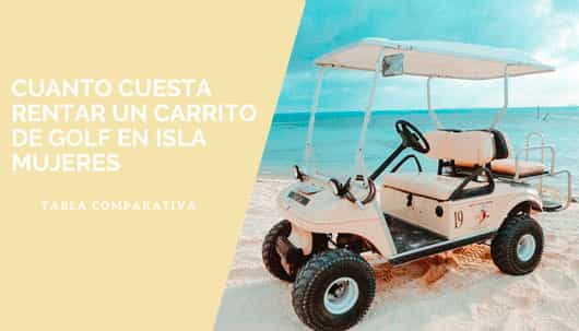 ¿Cuánto cuesta rentar un carrito de golf en Isla Mujeres?