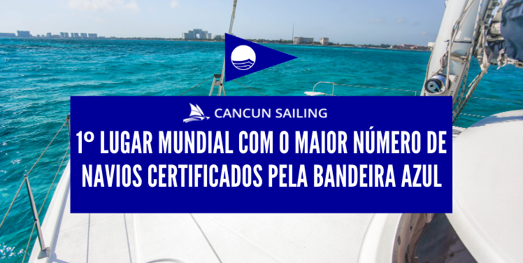 Cancun Sailing: primeiro lugar mundial com o maior número de navios certificados pela Bandeira Azul