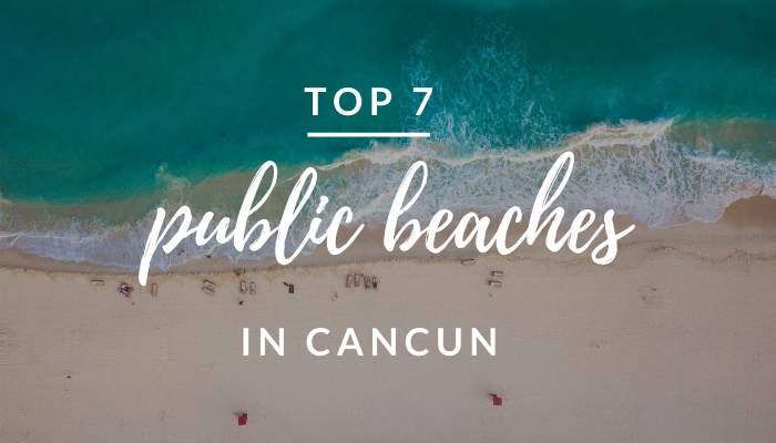 Top 7 public beaches in Cancun