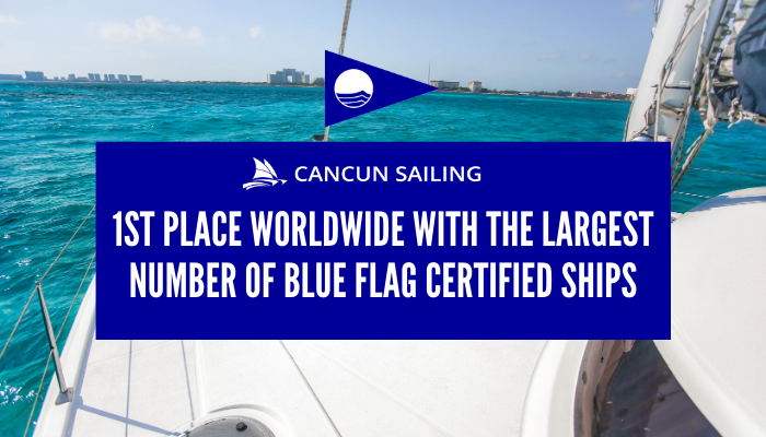 Cancun Sailing: first place worldwide with the largest number of Blue Flag certified ships