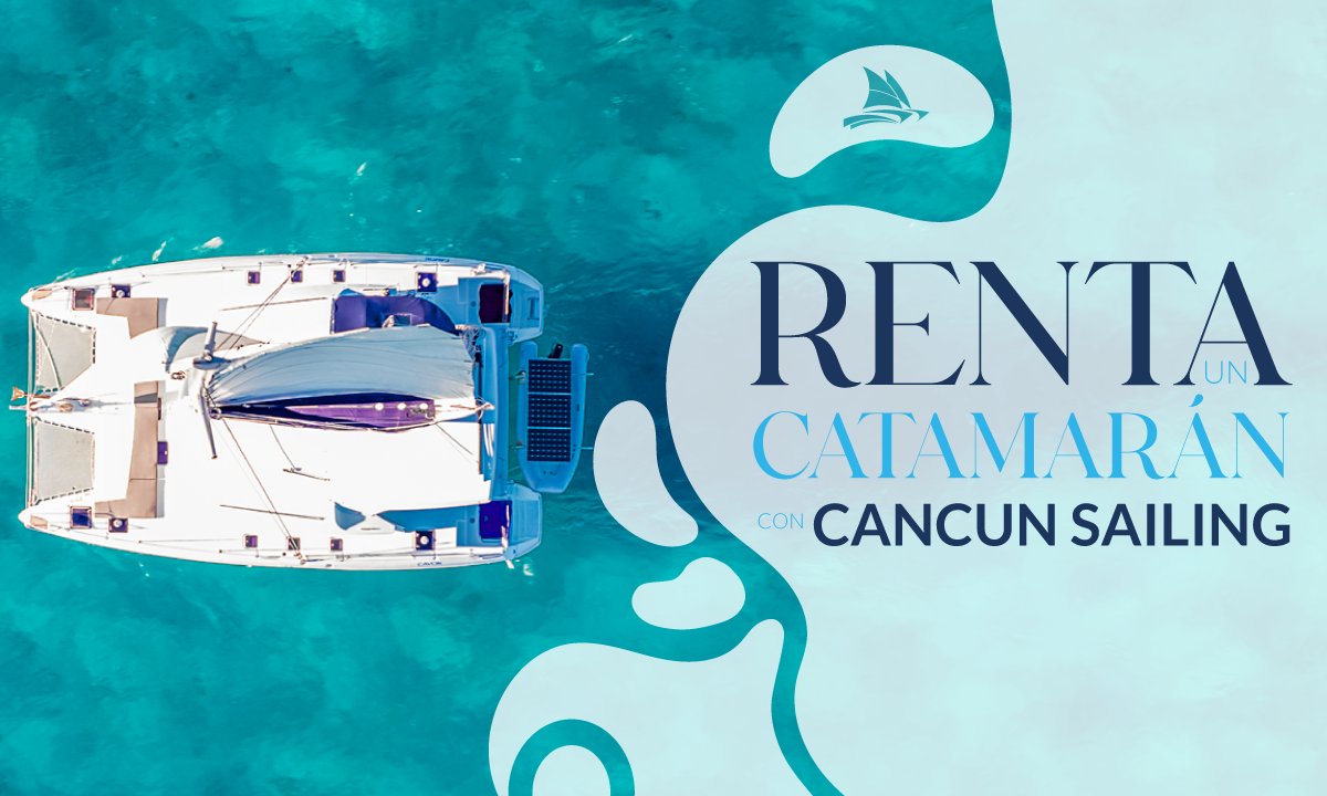 ¿Cómo rentar un barco privado en Cancun Sailing? Guía rápida