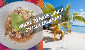 Onde comer em Isla Mujeres? 5 lugares para ir de barco