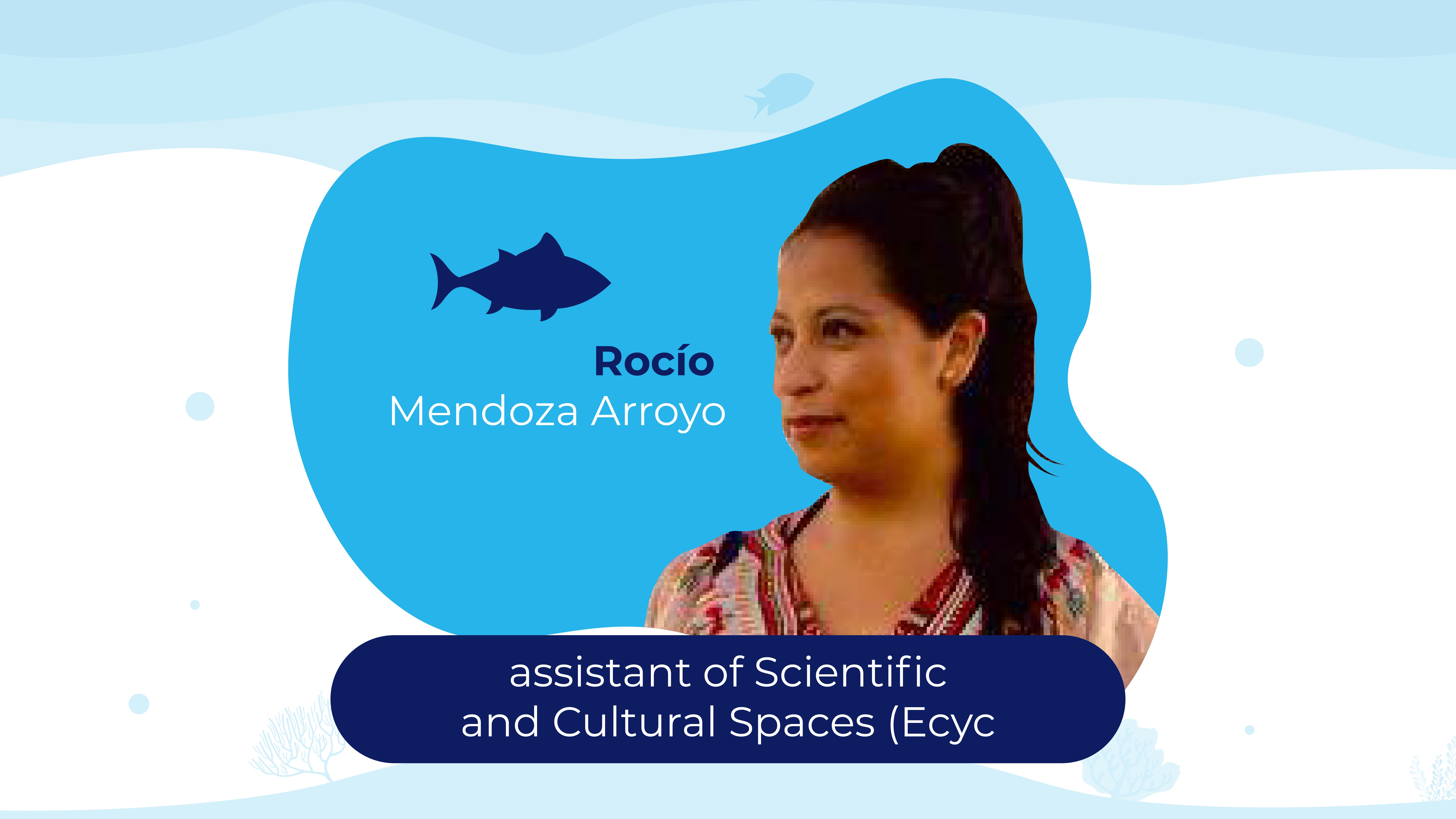 Rocío Mendoza Arroyo, assistente de Espacios Científicos y Culturales (Ecyc)