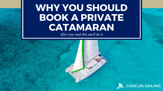 Vantagens de reservar um tour de catamarã privado em Cancún